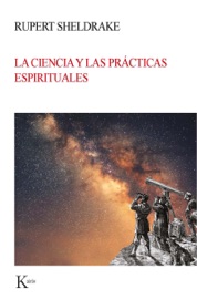 La ciencia y las prácticas espirituales - Rupert Sheldrake