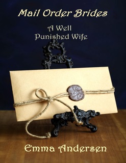 Mail Order Brides: A Well Punished Wife by Emma Andersen