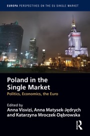Poland in the Single Market - Anna Visvizi, Anna Matysek-Jędrych & Katarzyna Mroczek-Dąbrowska