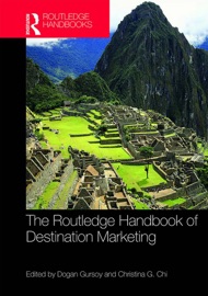 The Routledge Handbook of Destination Marketing - Dogan Gursoy & Christina Chi