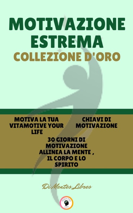 MOTIVA LA TUA VITA - 30 GIORNI DI MOTIVAZIONE ALLINEA LA MENTE, IL CORPO E LO SPIRITO - CHIAVI DI MOTIVAZIONE (3 LIBRI)