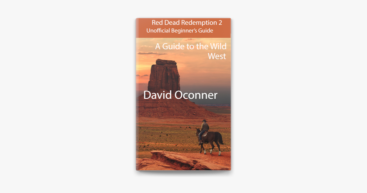 Red Dead Redemption 2 Unofficial Beginner's Guide: A Guide to the Wild West  on Apple Books