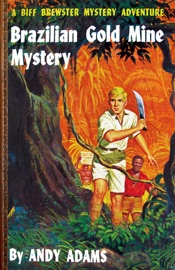Brazilian Gold Mine Mystery (Illustrated) - Andy Adams by  Andy Adams PDF Download