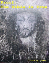 Proof: The Bible Is True - Timothy Duke