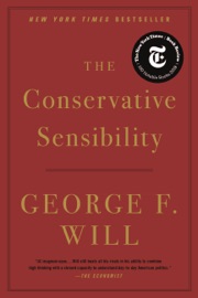 The Conservative Sensibility - George F. Will