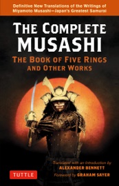 Complete Musashi: The Book of Five Rings and Other Works - Miyamoto Musashi & Alexander Bennett
