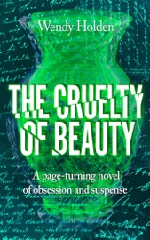 The Cruelty of Beauty - Wendy Holden