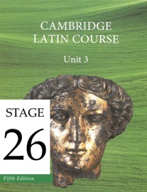 Cambridge Latin Course Unit 3 Stage 26 - University of Cambridge School Classics Project
