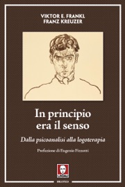 In principio era il senso - Viktor E. Frankl & Franz Kreuzer