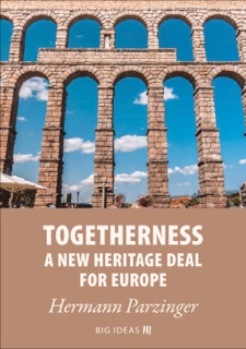 Togetherness - A new heritage deal for Europe by Hermann Parzinger & European Investment Bank
