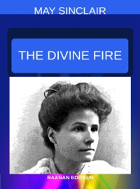 The Divine Fire - May Sinclair