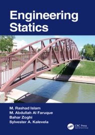Engineering Statics - M. Rashad Islam, M. Abdullah Al Faruque, Bahar Zoghi & Sylvester A. Kalevela
