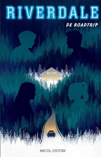 Riverdale - De roadtrip by Micol Ostow