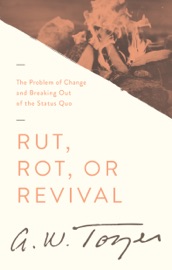 Rut, Rot or Revival - A. W. Tozer & Gerald B. Smith
