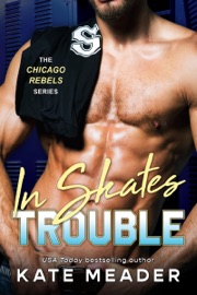 In Skates Trouble (A Chicago Rebels Novella) - Kate Meader by  Kate Meader PDF Download