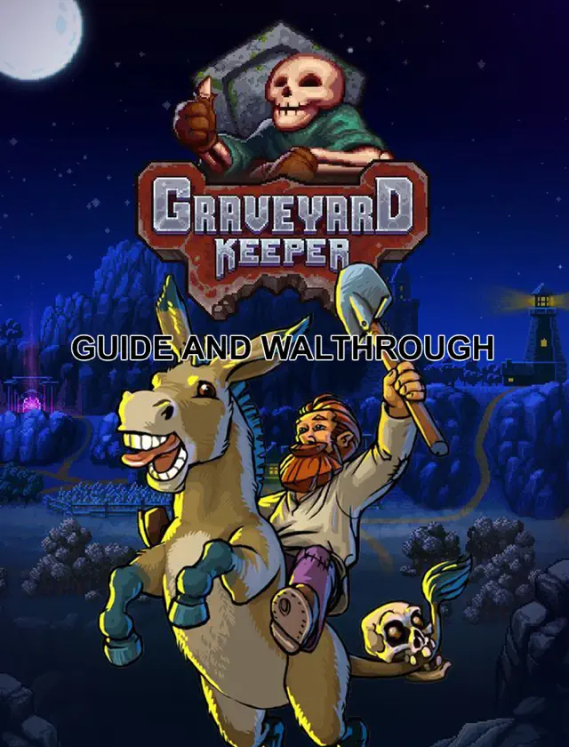 Graveyard Keeper Guide and Walkthrough