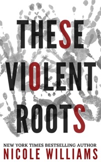 These Violent Roots by Nicole Williams