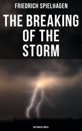 The Breaking of the Storm: Historical Novel - Friedrich Spielhagen