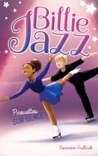 Billie Jazz - Pirouettes sur glace by Geneviève Guilbault