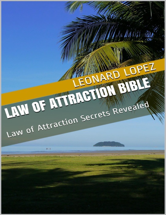 Law of Attraction Bible: Law of Attraction Secrets Revealed