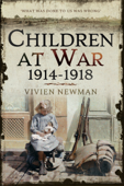 Children at War, 1914–1918 - Vivien Newman