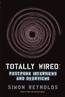 Totally Wired by Simon Reynolds