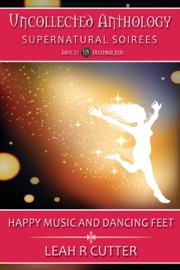 Happy Music and Dancing Feet - Leah R. Cutter