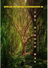 The Hidden Way - Rowlen Delaware Vanderstone III