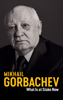 What Is at Stake Now - Mikhail Gorbachev & Jessica Spengler