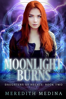 Moonlight Burns: A Paranormal Urban Fantasy Series by Meredith Medina