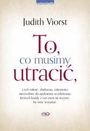 To, co musimy utracić, - Aleksander Gomola & Viorst Judith