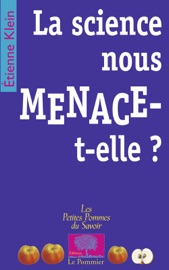 La science nous menace-t-elle ? - Étienne Klein