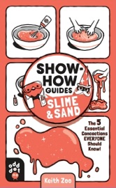 Show-How Guides: Slime & Sand - Keith Zoo & Odd Dot