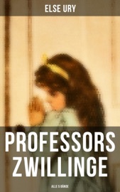 Professors Zwillinge (Alle 5 Bände) - Else Ury