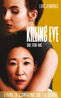 Killing Eve - Die for me by Luke Jennings & Amélie Foulatier