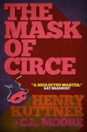 The Mask of Circe - Henry Kuttner & C. L. Moore