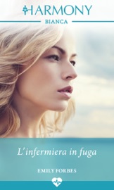 L'infermiera in fuga - Emily Forbes