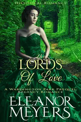 Historical Romance: The Lords of Love A Wardington Park Prequel Regency Romance by Eleanor Meyers book