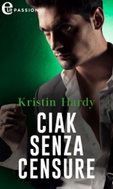 Ciak senza censure (eLit) - Kristin Hardy