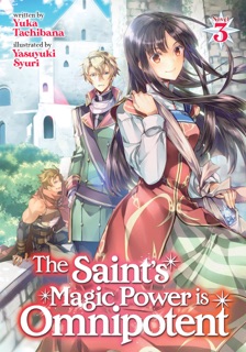 The Saint's Magic Power is Omnipotent (Light Novel) Vol. 3 by Yuka Tachibana & Yasuyuki Syuri