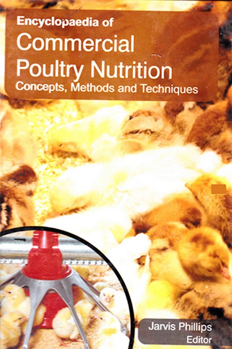 Encyclopaedia of Commercial Poultry Nutrition Concepts, Methods and Techniques Volume-1 (New Trends In Poultry Nutrition)
