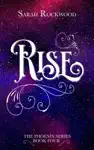 Rise by Sarah Rockwood Book Summary, Reviews and Downlod
