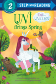 Uni Brings Spring (Uni the Unicorn) - Amy Krouse Rosenthal & Lissy Marlin