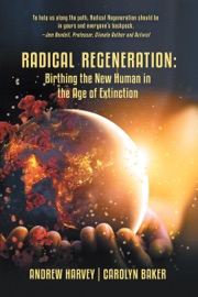 Radical Regeneration: - Carolyn Baker & Andrew Harvey
