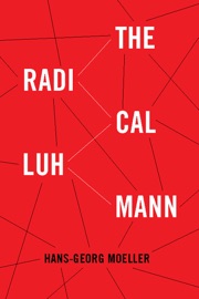 The Radical Luhmann - Hans-Georg Moeller