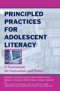 Principled Practices for Adolescent Literacy by Elizabeth G. Sturtevant, Fenice B. Boyd, William G. Brozo, Kathleen A. Hinchman, David W. Moore & Donna E. Alvermann