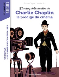 L'incroyable destin de Charlie Chaplin, le prodige du cinéma - Sophie Crépon & Nicolas Pitz