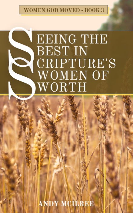 Seeing the Best in Scripture's Women of Worth