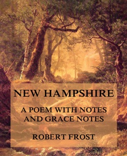 New Hampshire - A Poem with notes and grace notes by Robert Frost