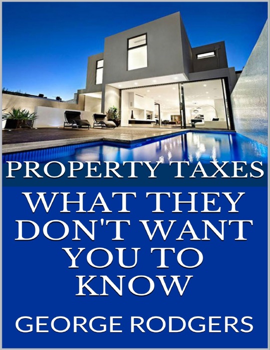 Property Taxes: What They Don't Want You to Know